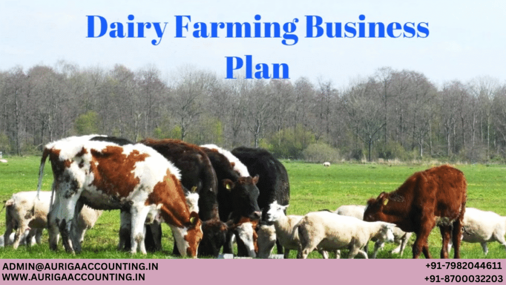 Business Plan for Dairy Farming 1 AURIGA ACCOUNTING PRIVATE LIMITED AURIGA ACCOUNTING PRIVATE LIMITED Business Plan for Dairy Farming