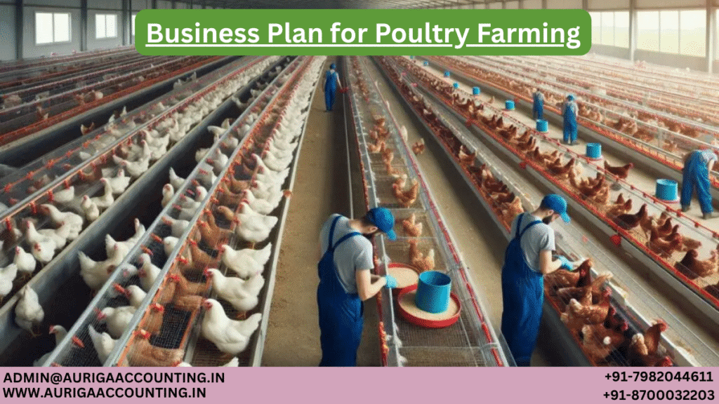 Business Plan for Poultry Farming 1 AURIGA ACCOUNTING PRIVATE LIMITED AURIGA ACCOUNTING PRIVATE LIMITED Business Plan for Poultry Farming
