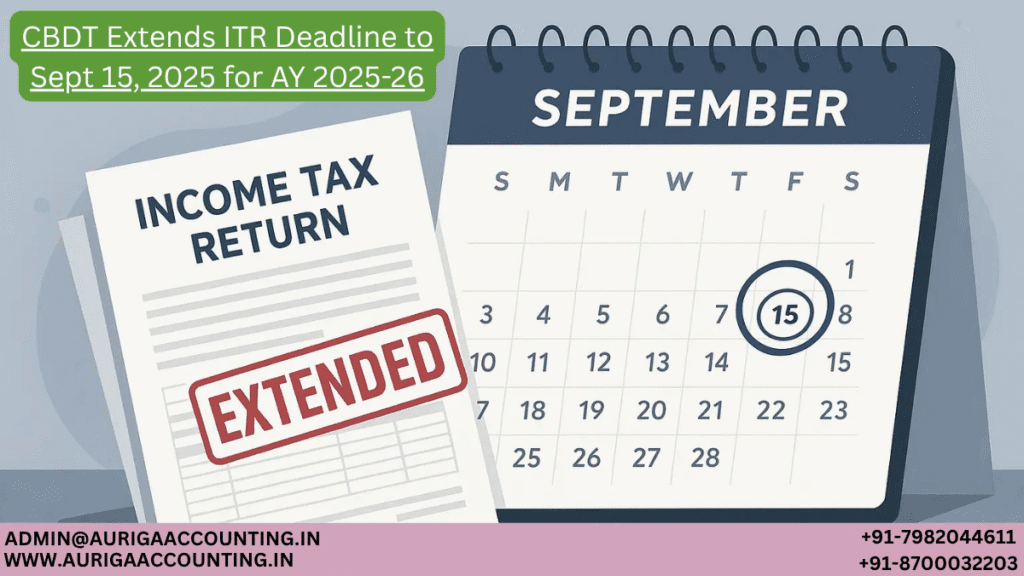 CBDT Extends ITR Deadline to Sept 15, 2025 for AY 2025-26 1 AURIGA ACCOUNTING PRIVATE LIMITED AURIGA ACCOUNTING PRIVATE LIMITED CBDT Extends ITR Deadline to Sept 15 2025 for AY 2025 26