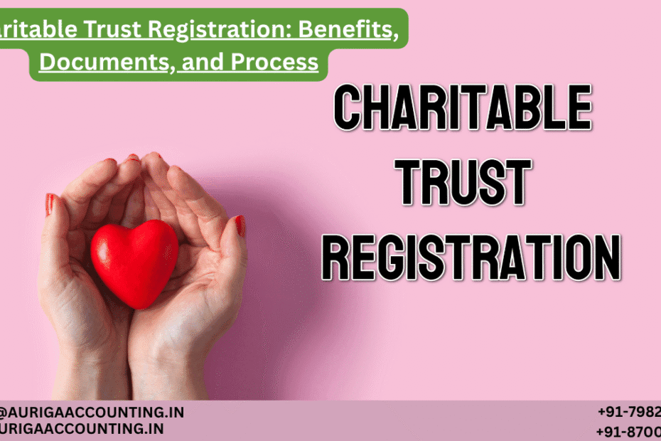 AURIGA ACCOUNTING PRIVATE LIMITED Charitable Trust Registration Benefits Documents and Process