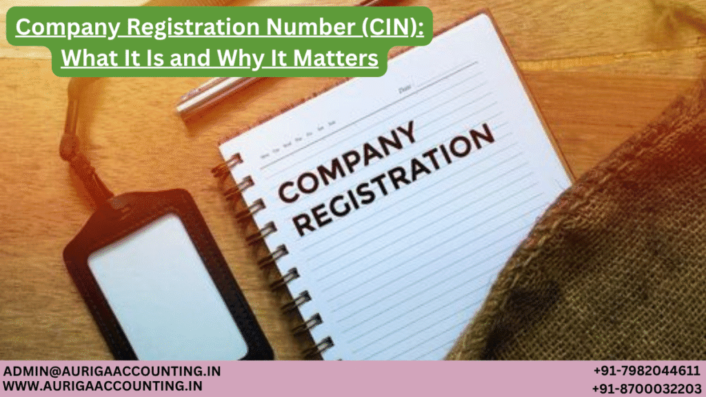 Company Registration Number (CIN): What It Is and Why It Matters 1 AURIGA ACCOUNTING PRIVATE LIMITED AURIGA ACCOUNTING PRIVATE LIMITED Company Registration Number CIN What It Is and Why It Matters