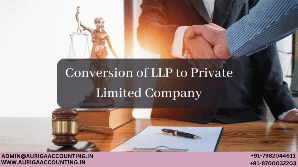 Conversion : LLP to Private Limited Company 1 AURIGA ACCOUNTING PRIVATE LIMITED AURIGA ACCOUNTING PRIVATE LIMITED Conversion LLP to Private Limited Company