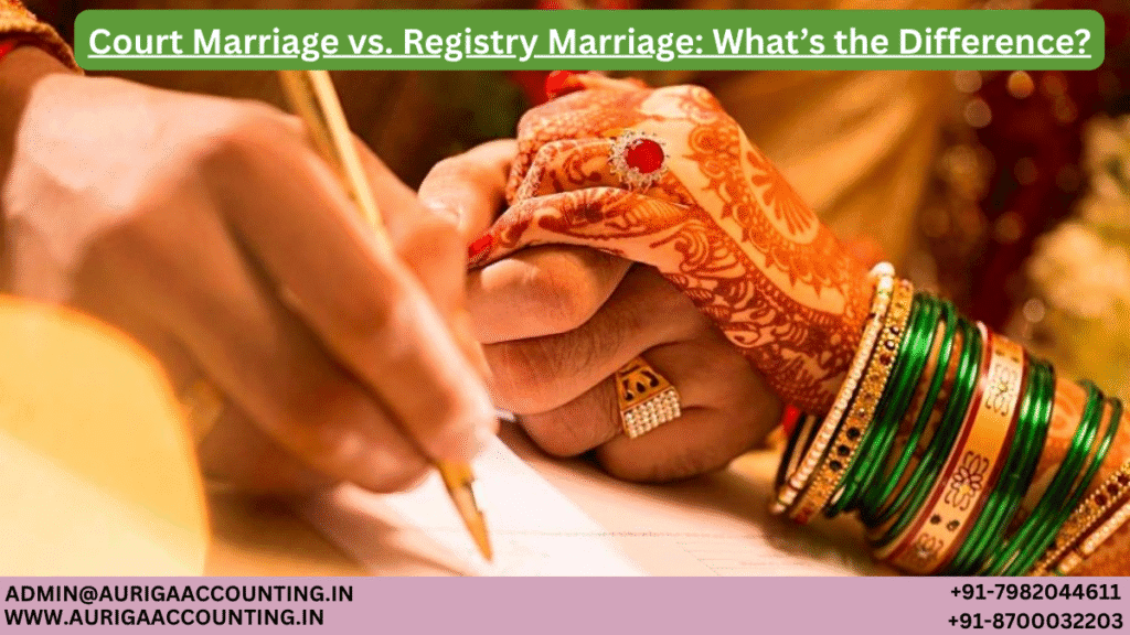 Court Marriage vs. Registry Marriage: What’s the Difference? 1 AURIGA ACCOUNTING PRIVATE LIMITED AURIGA ACCOUNTING PRIVATE LIMITED Court Marriage vs. Registry Marriage Whats the Difference