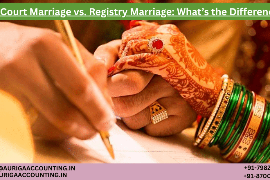 Court Marriage vs. Registry Marriage: What’s the Difference? 67 AURIGA ACCOUNTING PRIVATE LIMITED AURIGA ACCOUNTING PRIVATE LIMITED Court Marriage vs. Registry Marriage Whats the Difference