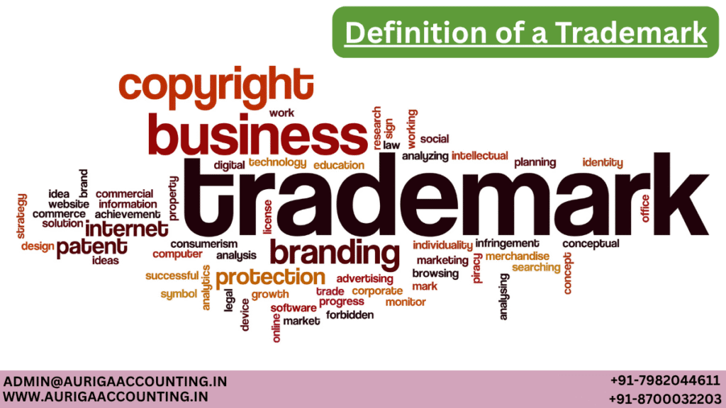 Definition of a Trademark 1 AURIGA ACCOUNTING PRIVATE LIMITED AURIGA ACCOUNTING PRIVATE LIMITED Definition of a Trademark