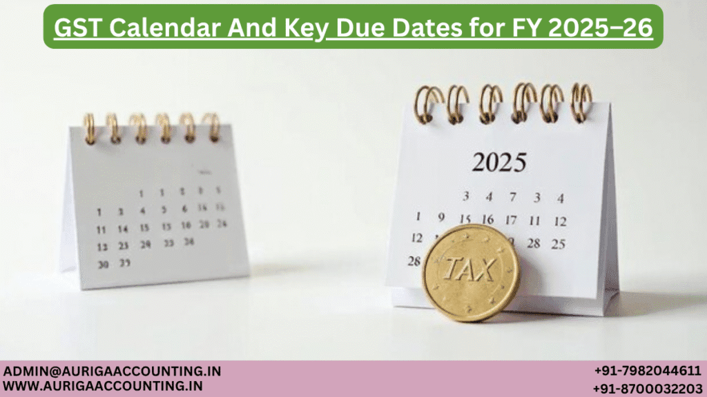 GST Calendar And Key Due Dates for FY 2025–26 1 AURIGA ACCOUNTING PRIVATE LIMITED AURIGA ACCOUNTING PRIVATE LIMITED GST Calendar And Key Due Dates for FY 2025–26