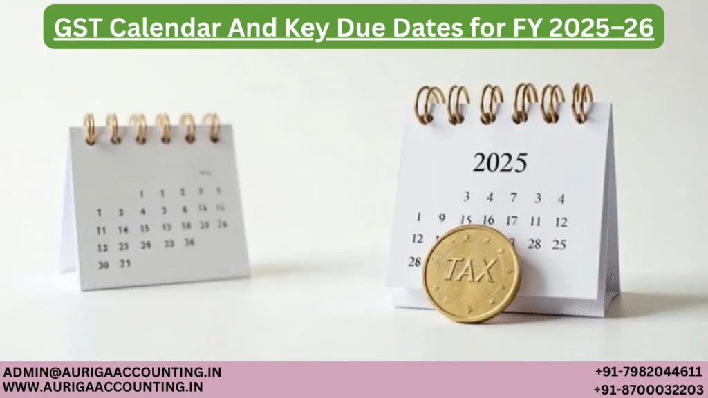 GST Calendar And Key Due Dates for FY 2025–26 1 AURIGA ACCOUNTING PRIVATE LIMITED AURIGA ACCOUNTING PRIVATE LIMITED GST Calendar And Key Due Dates for FY 2025–26