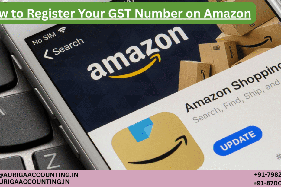 AURIGA ACCOUNTING PRIVATE LIMITED How to Register Your GST Number on Amazon