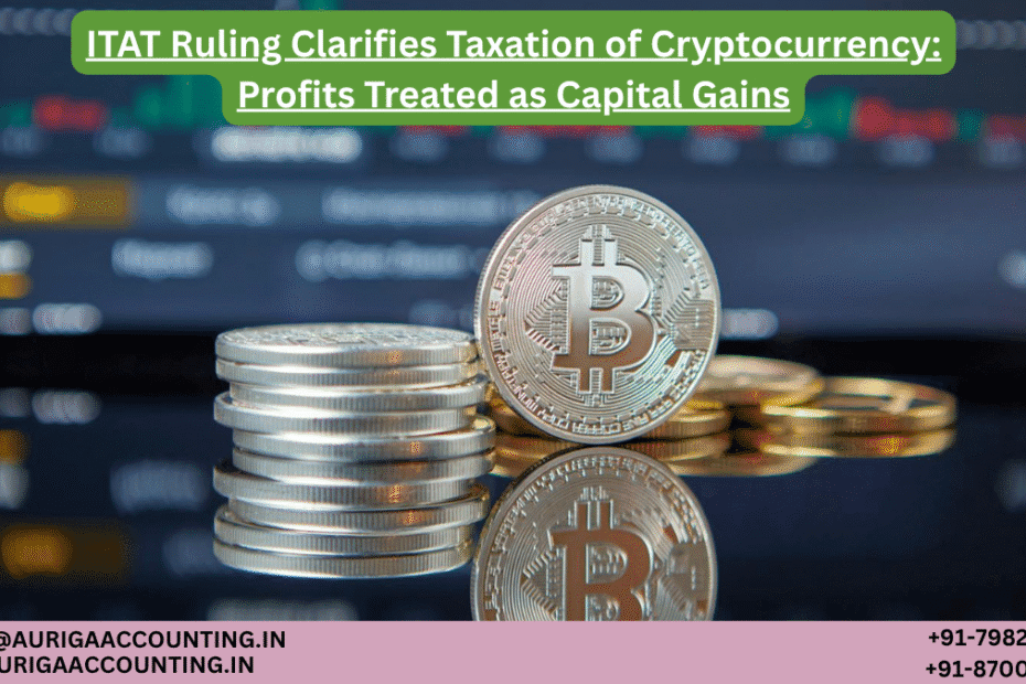 AURIGA ACCOUNTING PRIVATE LIMITED ITAT Ruling Clarifies Taxation of Cryptocurrency Profits Treated as Capital Gains