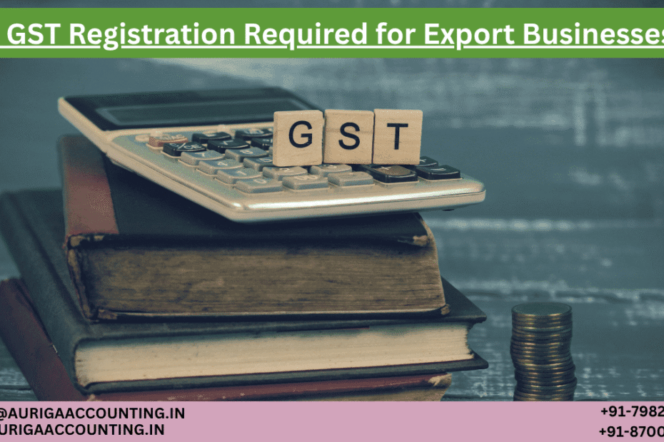 AURIGA ACCOUNTING PRIVATE LIMITED Is GST Registration Required for Export Businesses
