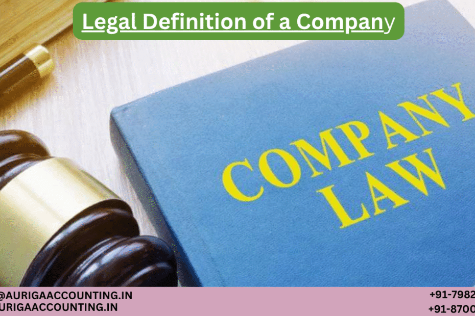 Legal Definition of a Company 78 AURIGA ACCOUNTING PRIVATE LIMITED AURIGA ACCOUNTING PRIVATE LIMITED Legal Definition of a Company