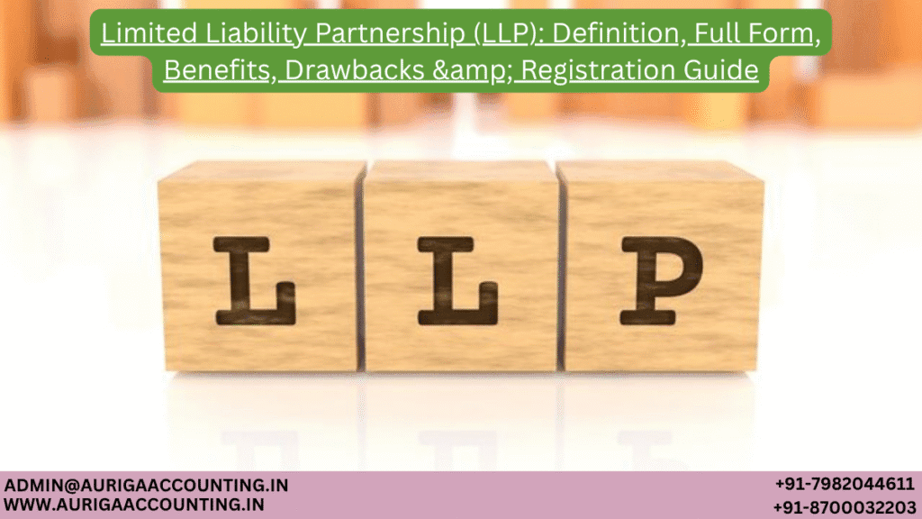 Limited Liability Partnership (LLP): Definition, Full Form, Benefits, Drawbacks & Registration Guide 1 AURIGA ACCOUNTING PRIVATE LIMITED AURIGA ACCOUNTING PRIVATE LIMITED Limited Liability Partnership LLP Definition Full Form Benefits Drawbacks amp Registration Guide