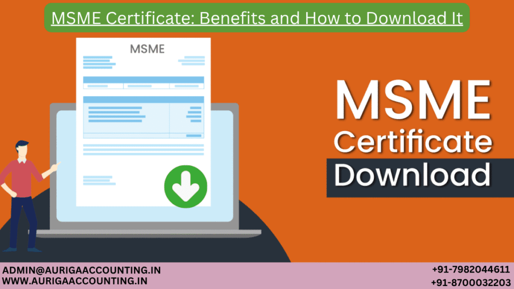 MSME Certificate: Benefits and How to Download It 1 AURIGA ACCOUNTING PRIVATE LIMITED AURIGA ACCOUNTING PRIVATE LIMITED MSME Certificate Benefits and How to Download It 1