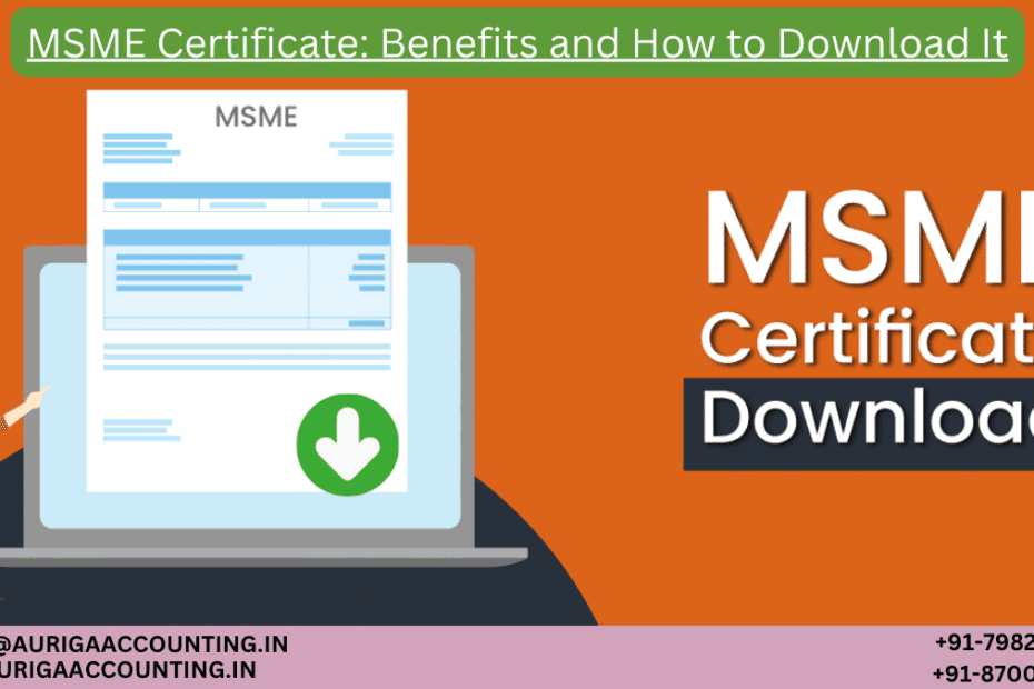 MSME Certificate: Benefits and How to Download It 78 AURIGA ACCOUNTING PRIVATE LIMITED AURIGA ACCOUNTING PRIVATE LIMITED MSME Certificate Benefits and How to Download It