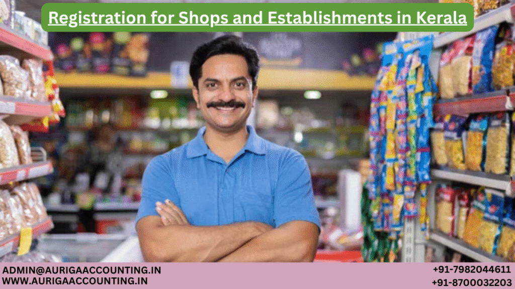 Registration for Shops and Establishments in Kerala 1 AURIGA ACCOUNTING PRIVATE LIMITED AURIGA ACCOUNTING PRIVATE LIMITED Registration for Shops and Establishments in Kerala