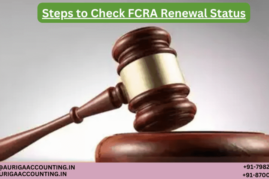AURIGA ACCOUNTING PRIVATE LIMITED Steps to Check FCRA Renewal Status