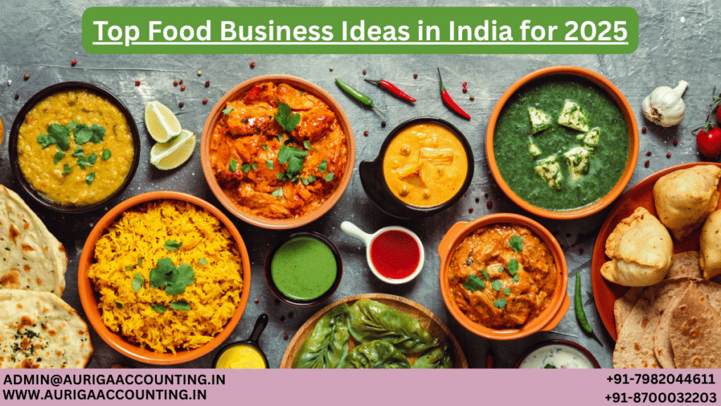 Top Food Business Ideas in India for 2025 1 AURIGA ACCOUNTING PRIVATE LIMITED AURIGA ACCOUNTING PRIVATE LIMITED Top Food Business Ideas in India for 2025