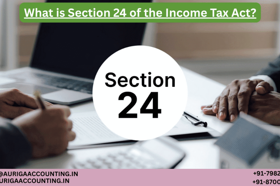 AURIGA ACCOUNTING PRIVATE LIMITED What is Section 24 of the Income Tax Act