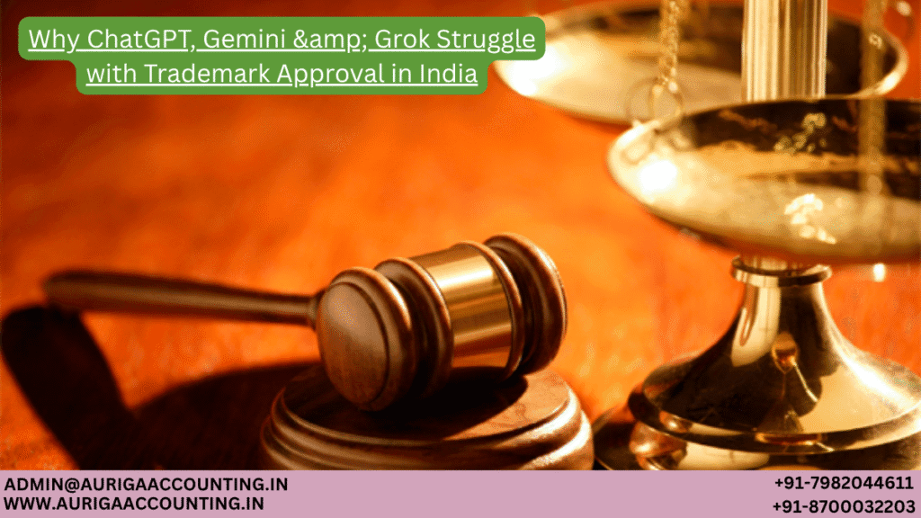Why ChatGPT, Gemini & Grok Struggle with Trademark Approval in India 1 AURIGA ACCOUNTING PRIVATE LIMITED AURIGA ACCOUNTING PRIVATE LIMITED Why ChatGPT Gemini amp Grok Struggle with Trademark Approval in India