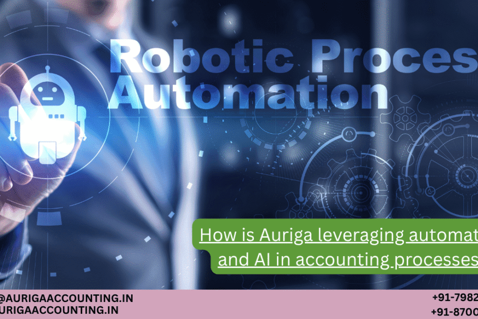 AURIGA ACCOUNTING PRIVATE LIMITED How is Auriga leveraging automation and AI in accounting processes