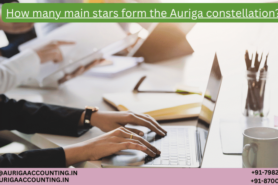 How many main stars form the Auriga constellation? 23 AURIGA ACCOUNTING PRIVATE LIMITED AURIGA ACCOUNTING PRIVATE LIMITED How many main stars form the Auriga constellation