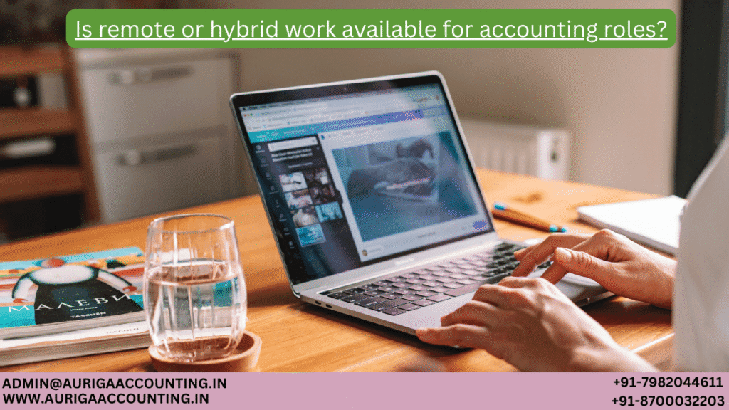 Is remote or hybrid work available for accounting roles? 1 AURIGA ACCOUNTING PRIVATE LIMITED AURIGA ACCOUNTING PRIVATE LIMITED Is remote or hybrid work available for accounting roles