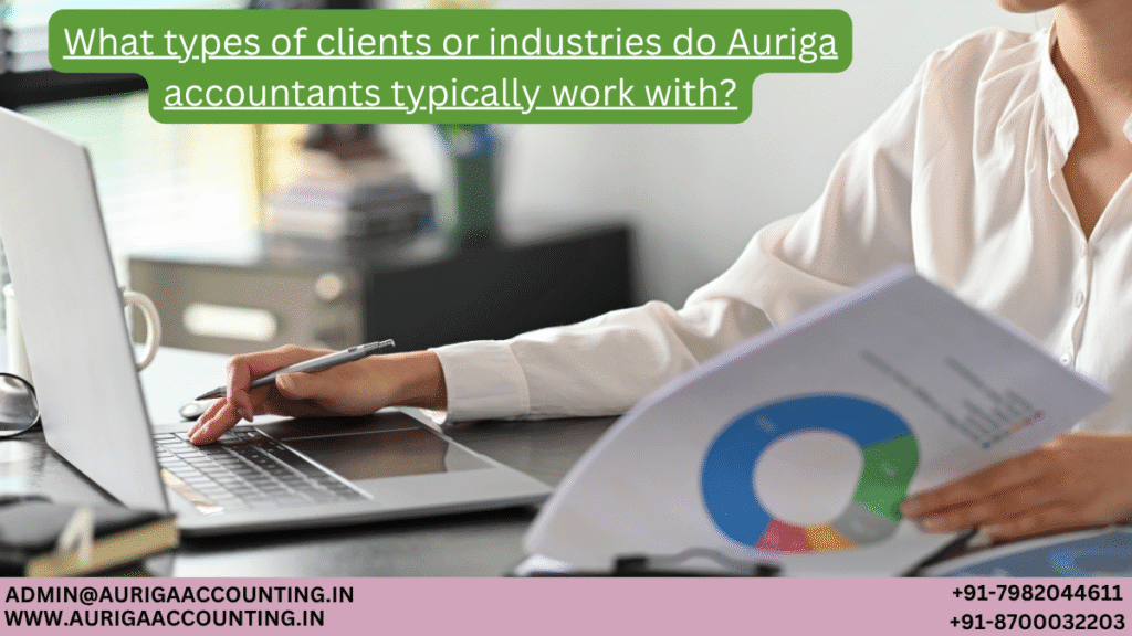 What types of clients or industries do Auriga accountants typically work with? 1 AURIGA ACCOUNTING PRIVATE LIMITED AURIGA ACCOUNTING PRIVATE LIMITED What types of clients or industries do Auriga accountants typically work with