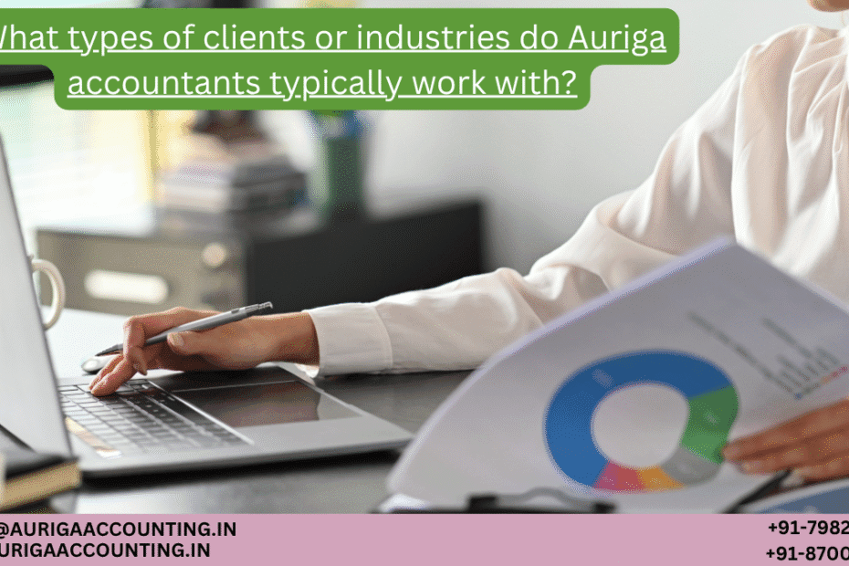 AURIGA ACCOUNTING PRIVATE LIMITED What types of clients or industries do Auriga accountants typically work with