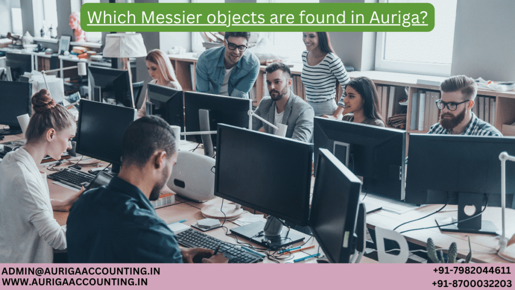 Which Messier objects are found in Auriga? 1 AURIGA ACCOUNTING PRIVATE LIMITED AURIGA ACCOUNTING PRIVATE LIMITED Which Messier objects are found in Auriga 1