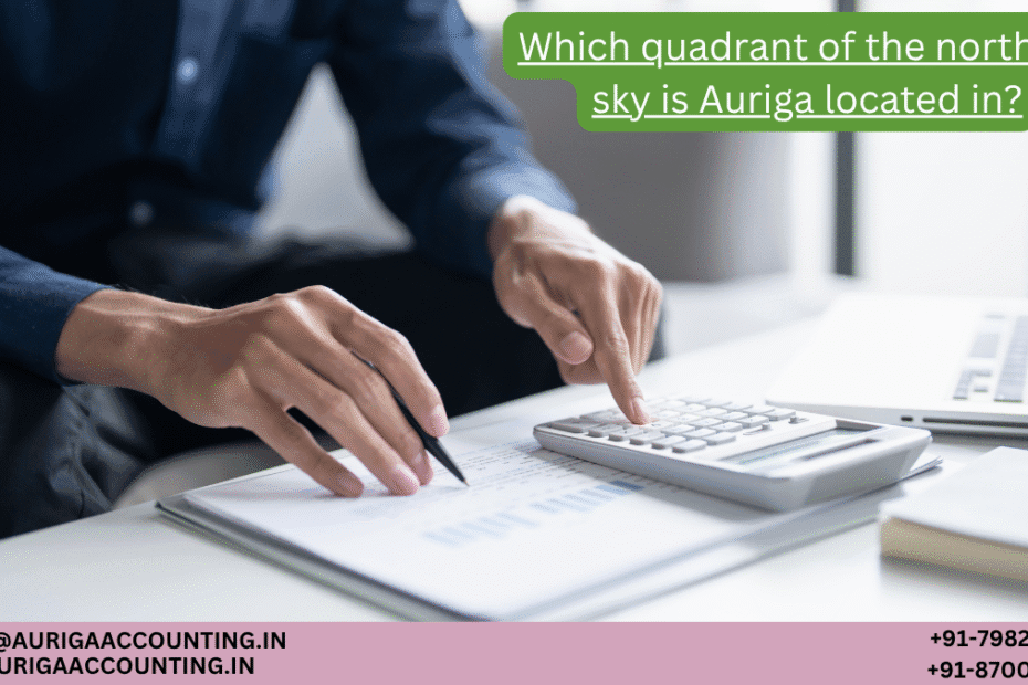 AURIGA ACCOUNTING PRIVATE LIMITED Which quadrant of the northern sky is Auriga located in