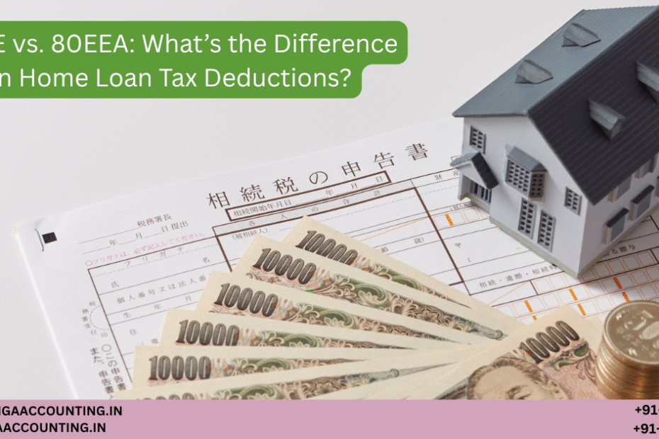 AURIGA ACCOUNTING PRIVATE LIMITED 80EE vs. 80EEA Whats the Difference in Home Loan Tax Deductions