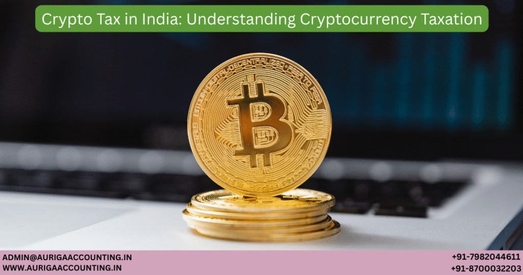 AURIGA ACCOUNTING PRIVATE LIMITED Crypto Tax in India Understanding Cryptocurrency Taxation