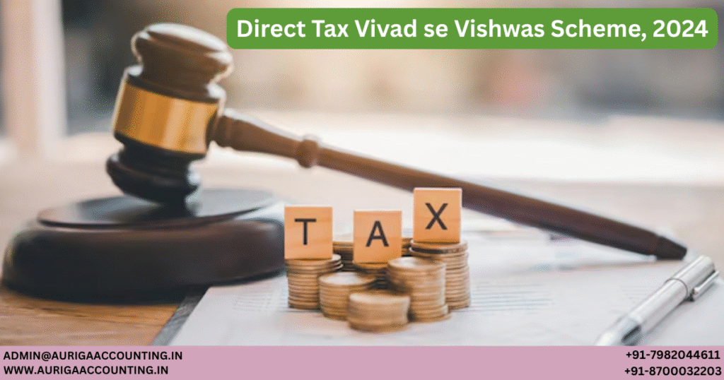 Direct Tax Vivad se Vishwas Scheme, 2024 1 AURIGA ACCOUNTING PRIVATE LIMITED AURIGA ACCOUNTING PRIVATE LIMITED Direct Tax Vivad se Vishwas Scheme 2024