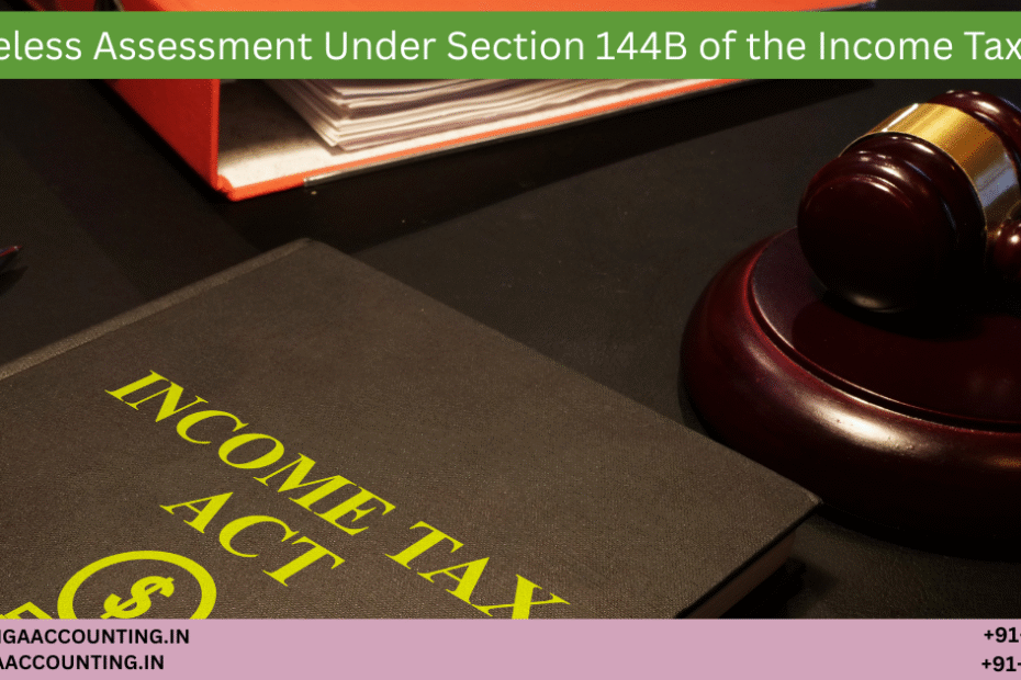 AURIGA ACCOUNTING PRIVATE LIMITED Faceless Assessment Under Section 144B of the Income Tax Act