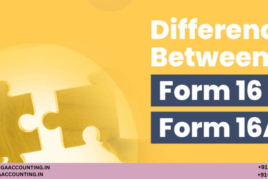 AURIGA ACCOUNTING PRIVATE LIMITED Form 16 vs. Form 16A Whats the Difference