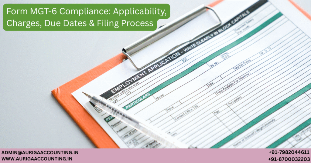 Form MGT-6 Compliance: Applicability, Charges, Due Dates & Filing Process 1 AURIGA ACCOUNTING PRIVATE LIMITED AURIGA ACCOUNTING PRIVATE LIMITED Form MGT 6 Compliance Applicability Charges Due Dates Filing Process