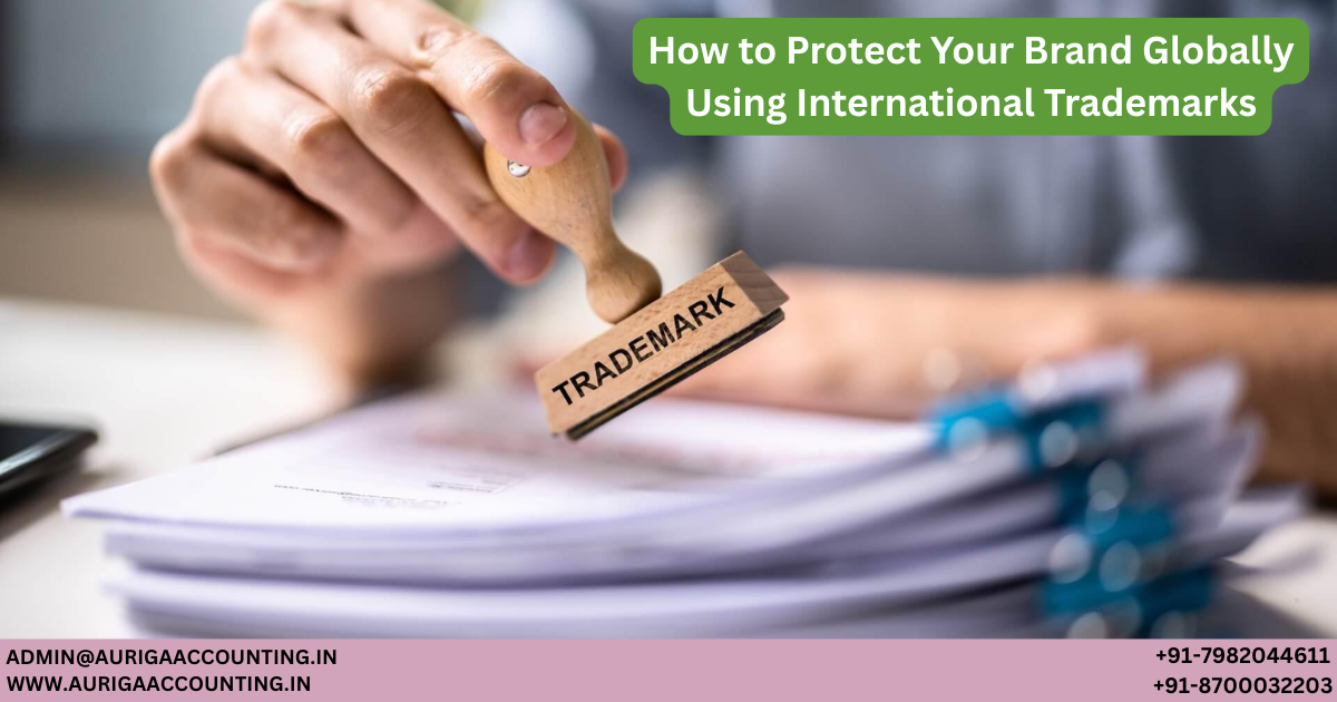 How To Protect Your Brand Globally Using International Trademarks ...