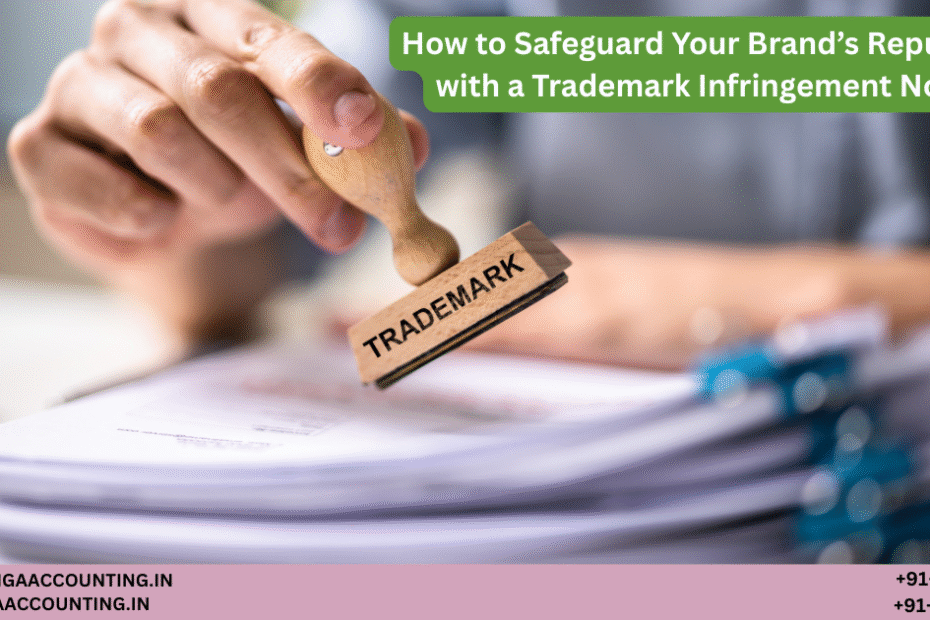 How to Safeguard Your Brand’s Reputation with a Trademark Infringement Notice 12 AURIGA ACCOUNTING PRIVATE LIMITED AURIGA ACCOUNTING PRIVATE LIMITED How to Safeguard Your Brands Reputation with a Trademark Infringement Notice
