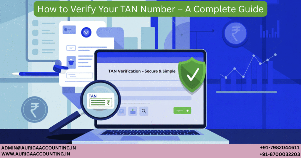 How to Verify Your TAN Number – A Complete Guide 1 AURIGA ACCOUNTING PRIVATE LIMITED AURIGA ACCOUNTING PRIVATE LIMITED How to Verify Your TAN Number – A Complete Guide