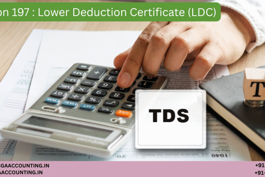 Section 197 : Lower Deduction Certificate (LDC) 89 AURIGA ACCOUNTING PRIVATE LIMITED AURIGA ACCOUNTING PRIVATE LIMITED Section 197 Lower Deduction Certificate LDC