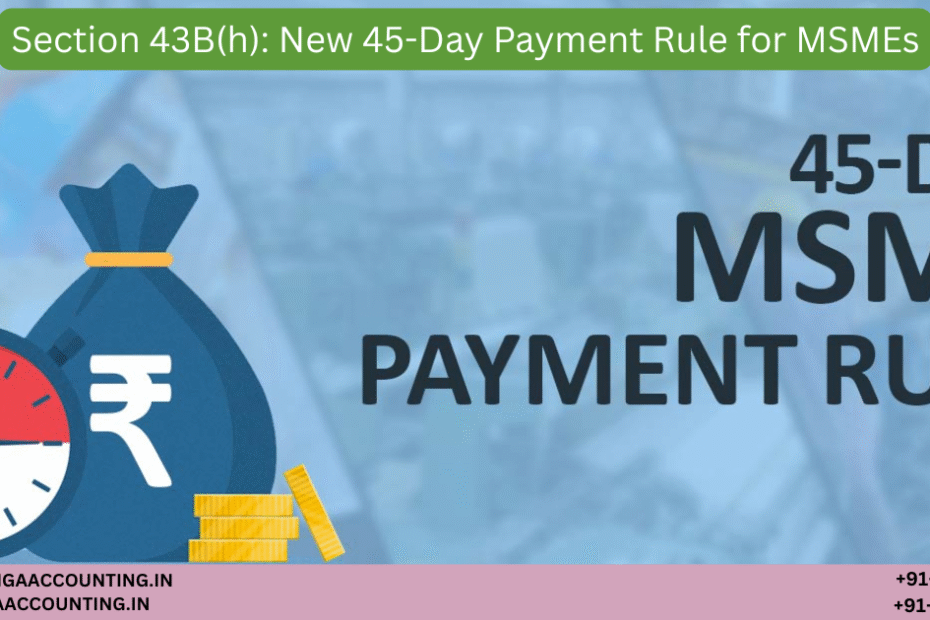AURIGA ACCOUNTING PRIVATE LIMITED Section 43Bh New 45 Day Payment Rule for MSMEs