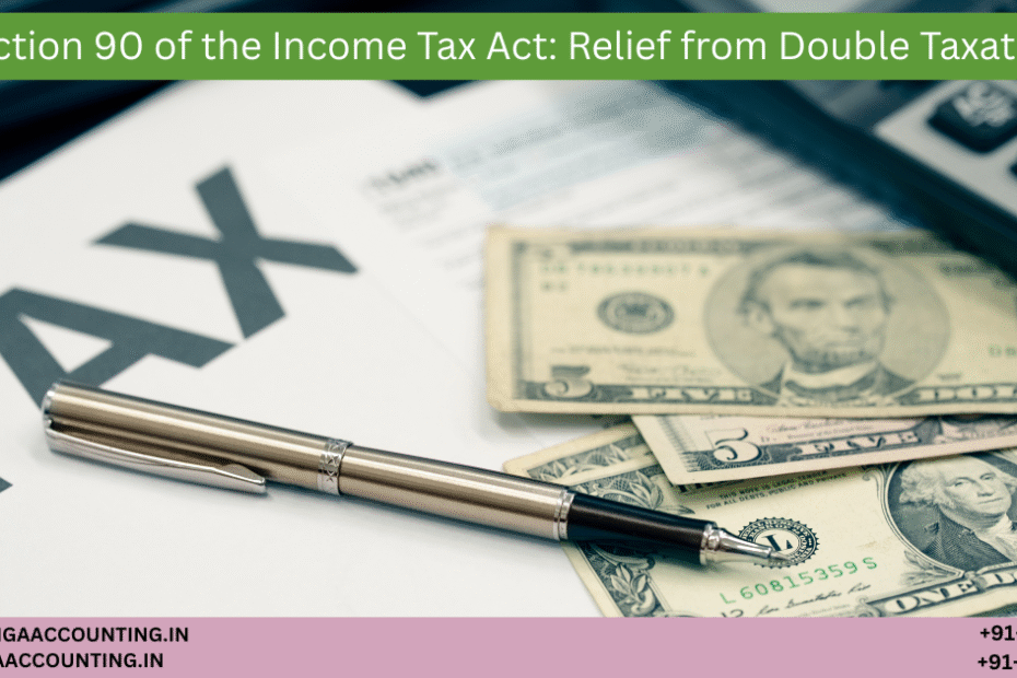 AURIGA ACCOUNTING PRIVATE LIMITED Section 90 of the Income Tax Act Relief from Double Taxation