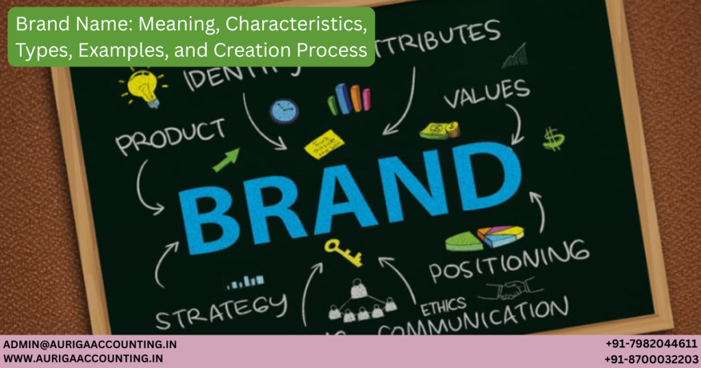 Brand Name: Meaning, Characteristics, Types, Examples, and Creation Process 1 AURIGA ACCOUNTING PRIVATE LIMITED AURIGA ACCOUNTING PRIVATE LIMITED Untitled 1200 x 630 px 39