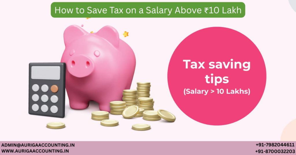 How to Save Tax on a Salary Above ₹10 Lakh 1 AURIGA ACCOUNTING PRIVATE LIMITED AURIGA ACCOUNTING PRIVATE LIMITED Untitled 1200 x 630 px 52