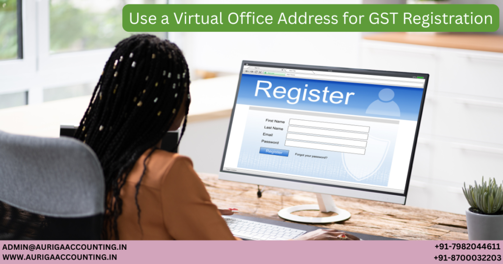Use a Virtual Office Address for GST Registration 1 AURIGA ACCOUNTING PRIVATE LIMITED AURIGA ACCOUNTING PRIVATE LIMITED Untitled 1200 x 630 px 59